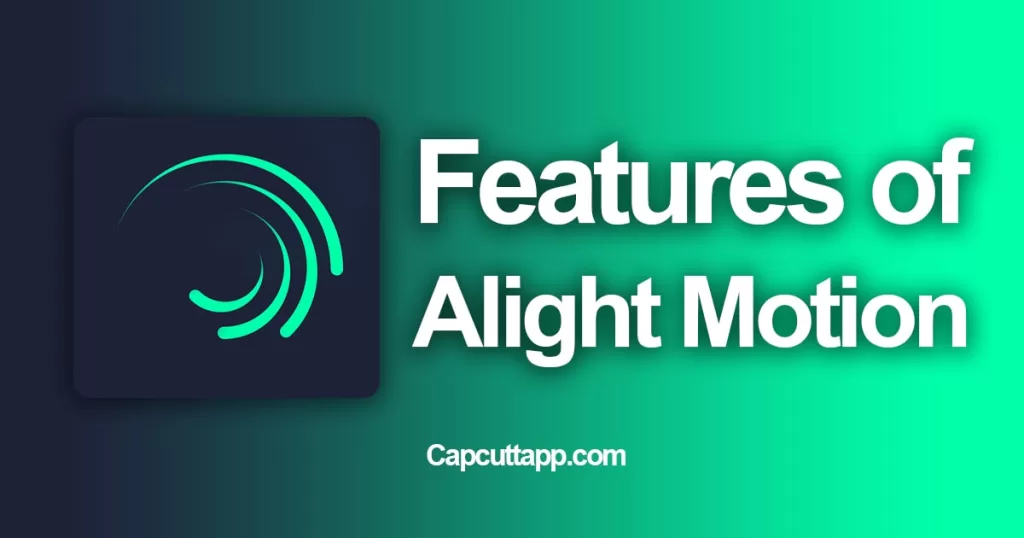 Features of Alight Motion Capcutt App