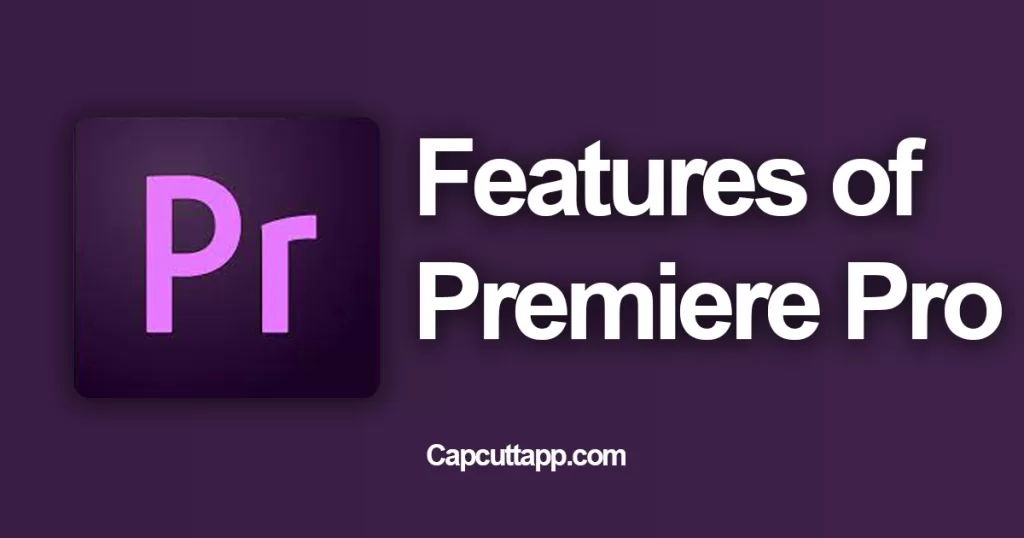 Features of Premiere Pro Capcuttapp