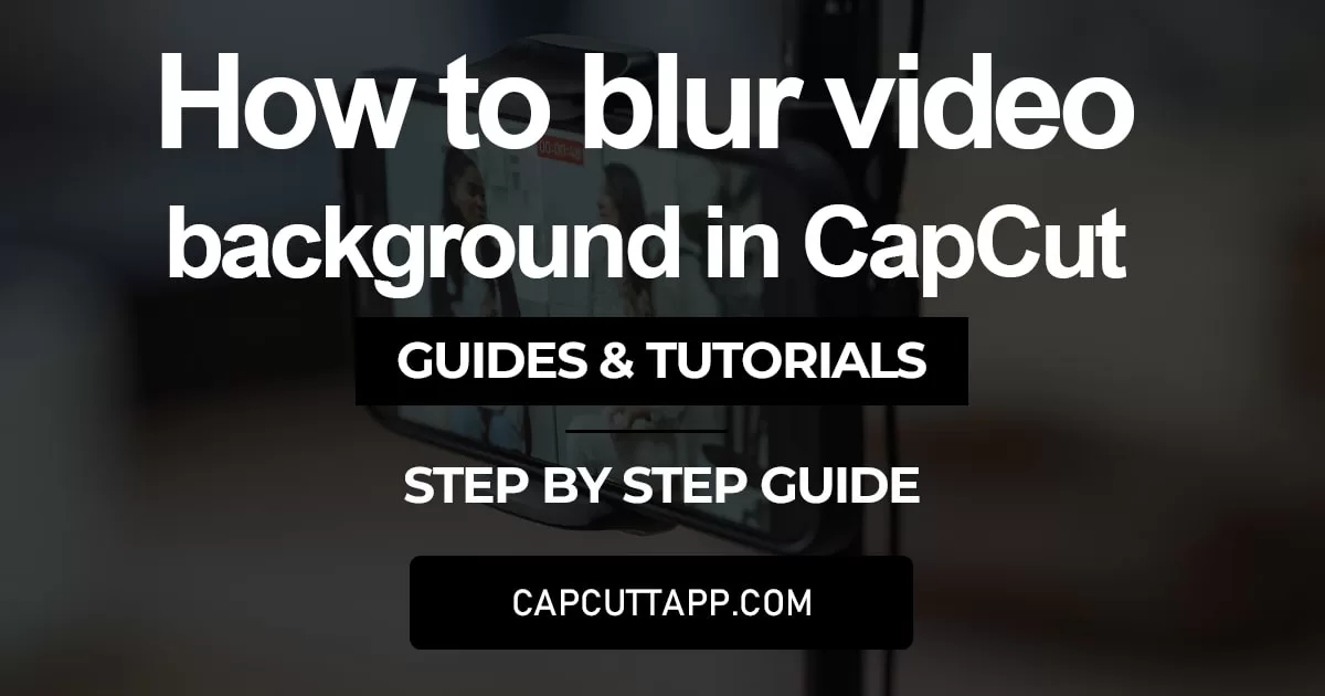 blur video background in CapCut